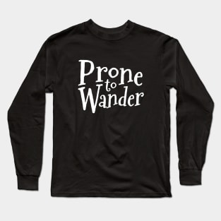 Prone to Wander Long Sleeve T-Shirt